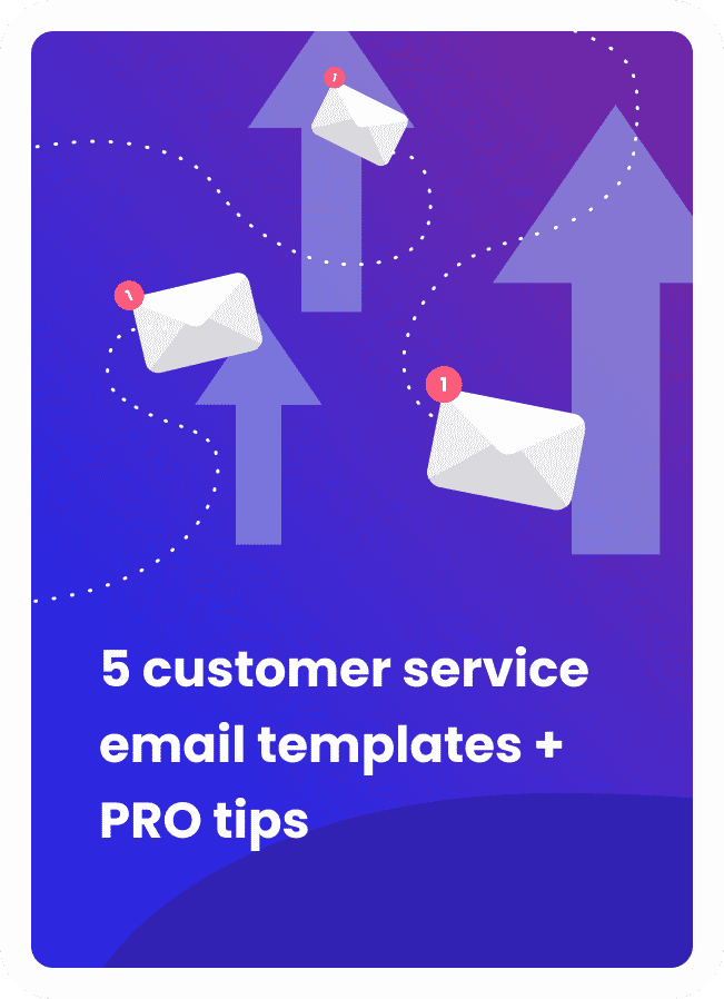 5 Customer Service Email Templates + Pro Tips