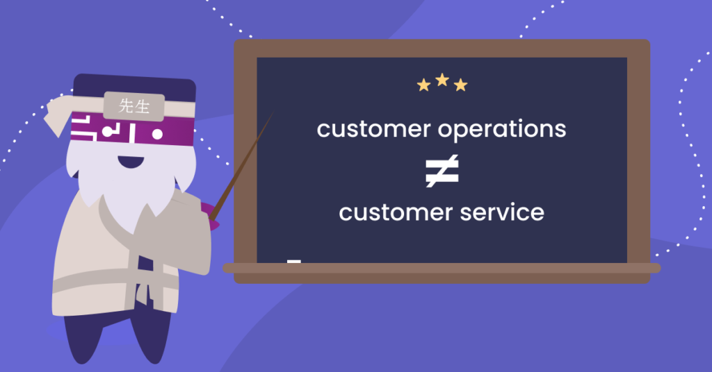 customer operations are not customer service